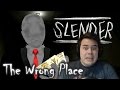 Slenderman The Wrong Place SLENDY S PET