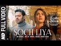 Soch Liya Full Video Radhe Shyam Prabhas Pooja H Mithoon Arijit Singh Manoj M Bhushan K