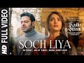 Soch Liya (Full Video) | Radhe Shyam | Prabhas, Pooja H | Mithoon, Arijit Singh, Manoj M | Bhushan K