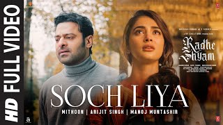 Soch Liya (Full Video)  Radhe Shyam  Prabhas Pooja