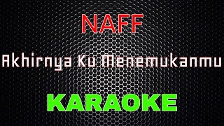 Download lagu Naff - Akhirnya Ku Menemukanmu [Karaoke] | LMusical mp3