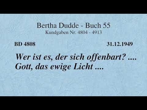 BD 4808 - WER IST ES, DER SICH OFFENBART? .... GOTT, DAS EWIGE LICHT ....