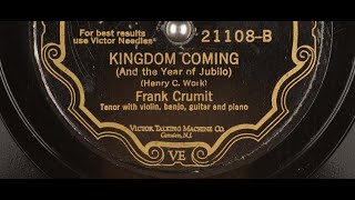 Frank Crumit "Kingdom Coming (And The Year Of Jubilo)" Henry C. Work song popular during Civil War