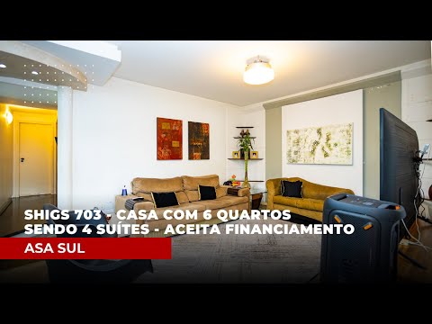 SHIGS 703 | Casa com 6 quartos sendo 4 suítes - aceita financiamento | Asa Sul