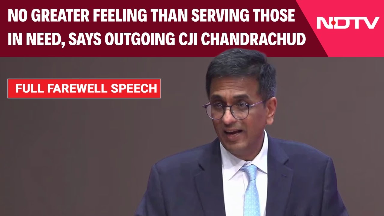 Chief Justice DY Chandrachud | CJI’s Farewell Speech: 'No Greater Feeling Than Serving Those in Need