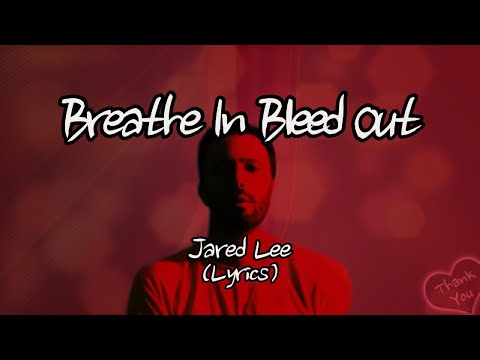 Jared Lee - Breathe In Bleed Out (Lyrics)