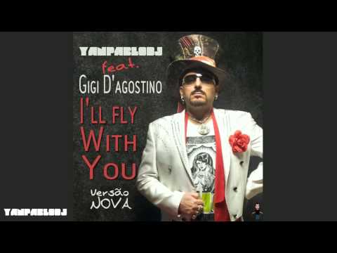 Yan Pablo DJ feat. Gigi D'Agostino - I'll Fly With You [ Funk Remix ] VERSÃO 2015