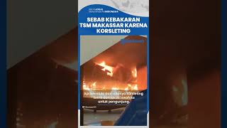 Penyebab Kebakaran Trans Studio Mall Makassar, Diduga Korsleting Listrik Area Swafoto Pengunjung