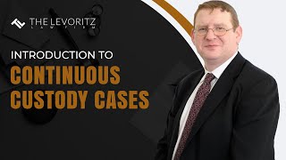 Introduction to Continuous Custody Cases