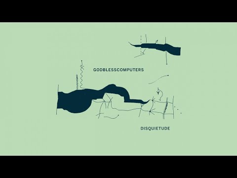 Godblesscomputers - Disquietude (Official Audio)