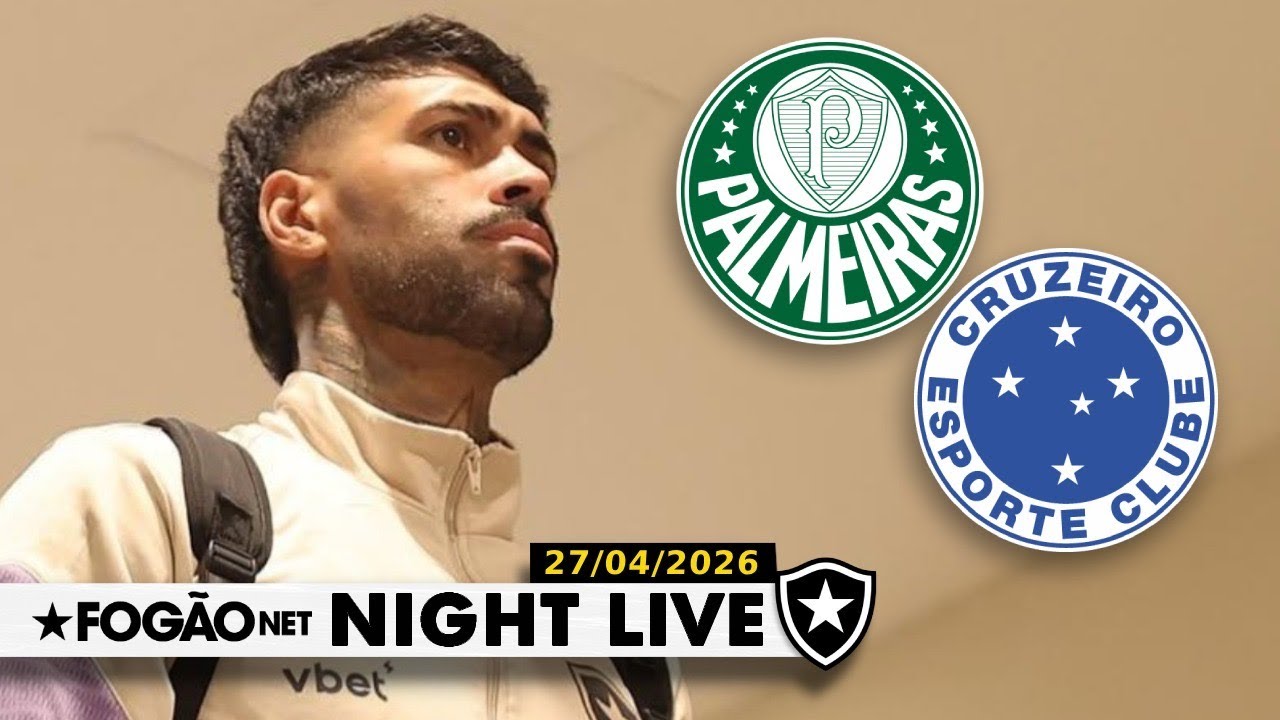 NIGHT LIVE | Cruzeiro tenta atravessar Palmeiras na contratação de Alexander Barboza, do Botafogo