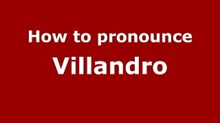 How to pronounce Villandro