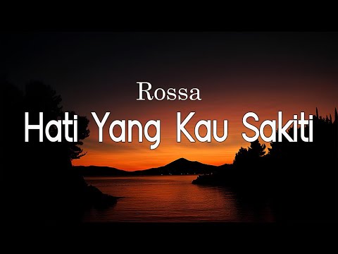 Rossa - Hati Yang Kau Sakiti (Lyrics)