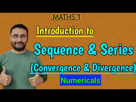 Sequence & Series | Convergence & Divergence | Introduction | Maths