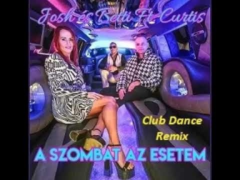Josh & Betti feat. Curtis  ( A szombat az esetem) Dj TIHAMÉR  Club Dance Remix