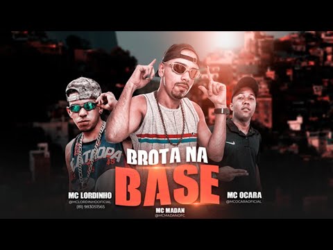 MC LORDINHO, MC OCARA Feat. MC MADAN - BROTA NA BASE