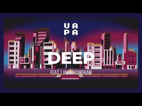 VAPA - Deep (feat. I Am Stramgram)