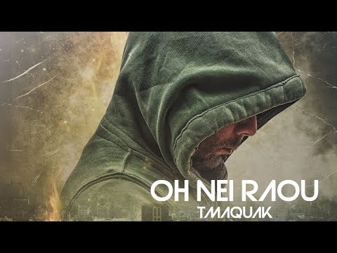 Oh Nei Raou - TMaquak