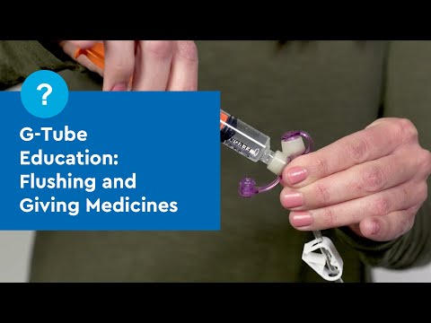 G Tube Education  Flushing and Giving Medicines