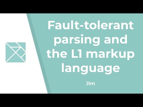 Fault-tolerant parsing and the L1 markup language - Jim Carlson