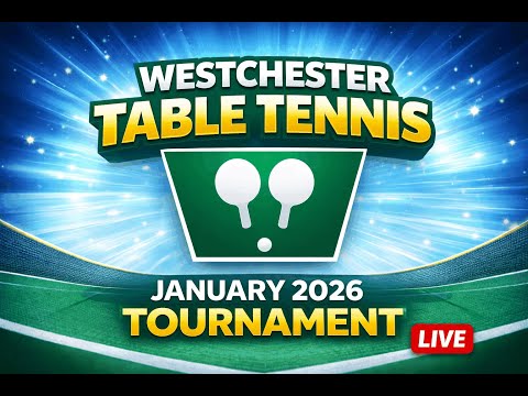 Westchester Table Tennis January 2026 Open Live Stream