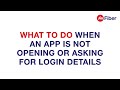 What to do when an app is not opening or asking for login details?