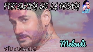 POR ENCIMA DE LA BRUMA Melendi VideoLyrics (Letra y Música) 2020