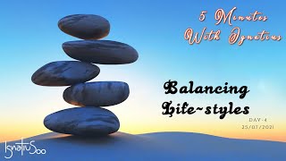 Day 4 - 5 Minutes with Ignatius- Balancing Life-style