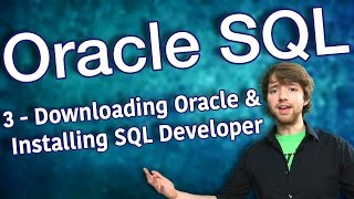 Oracle SQL Tutorial 3 - Downloading Oracle Database and Installing SQL Developer