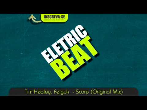 Tim Healey, Felguk -  Score (Original Mix)/Electro House