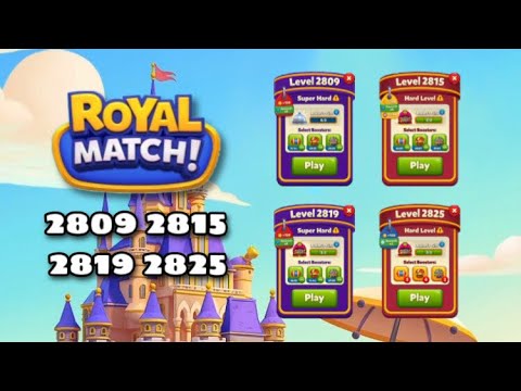 Royal Match Level 2809 - 2815 - 2819 - 2825 | Hard and Super Hard Level League Team Battle