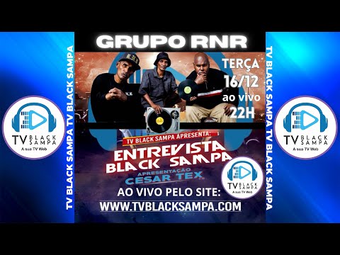 Entrevista Black Sampa Participação Grupo RNR