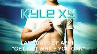 Last Days of April - Get Out While You Can from KYLE XY S03E08
