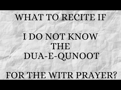 Agar doa e qunoot nahi Ati to...WHAT TO RECITE IF I DO NOT KNOW DUA-E-QUNOOT FOR THE WITR PRAYER?
