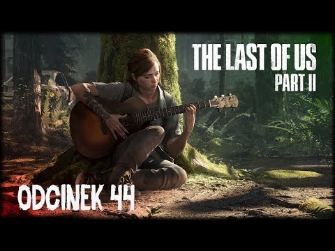 The Last of Us: Part 2 - Odcinek 44