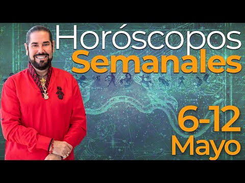 Los Horoscopos Semanales del 6 al 12 de Mayo