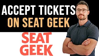 ✅ How To Accept Tickets on Seatgeek (Full Guide)