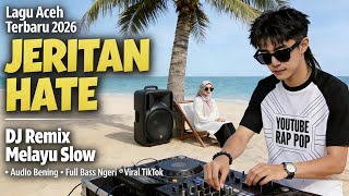 Download lagu JERITAN HATE | Lagu Aceh Terbaru 2026 ! DJ Remix Melayu Slow | Audio Bening- Bass Ngeri Viral TikTok mp3