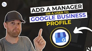 2023 - How to Add a Manager or a User to Google Business Profile