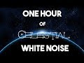 No ADS || 1 hour of celestial white noise | Sleep | Relaxation