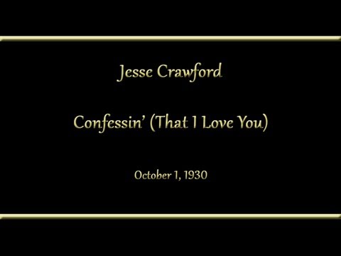 Jesse Crawford - Confessin' (That I Love You) (1930)