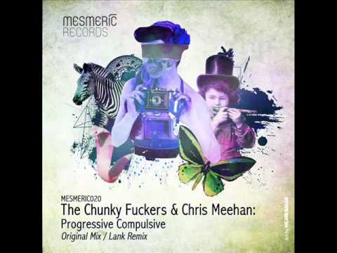 The Chunky Fuckers & Chris Meehan - Progressive Compulsive (Lank Remix) - Mesmeric Records