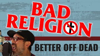 BAD RELIGION - BETTER OFF DEAD (Cover)