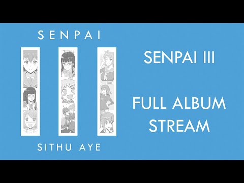 Sithu Aye || Senpai III || Full Album Stream