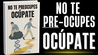 No te preocupes, OcÃºpate