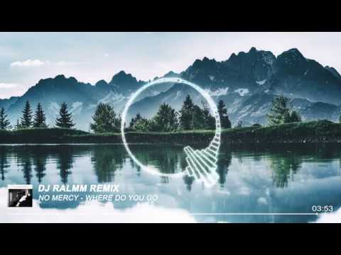 No Mercy - Where do you go (Dj Ralmm Remix)
