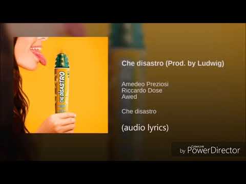 Che disastro - testo (Amedeo preziosi, Awed, Riccardo Dose)
