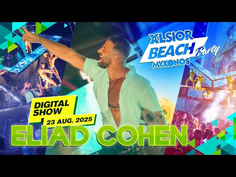 ELIAD COHEN at XLSIOR MYKONOS 2025 - BEACH PARTY