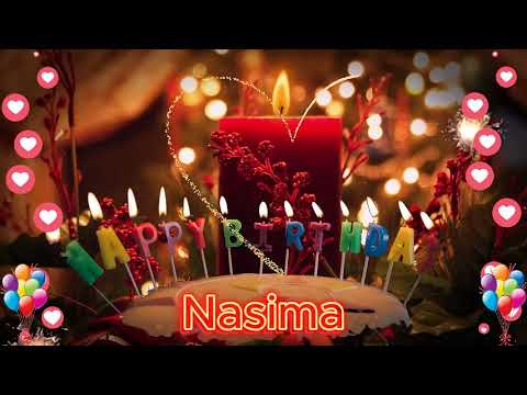 Nasima Happy birtday to you happy birthday to you