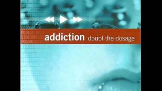 Addiction - Dust In The Tunnel [Doubt The Dosage] 2001